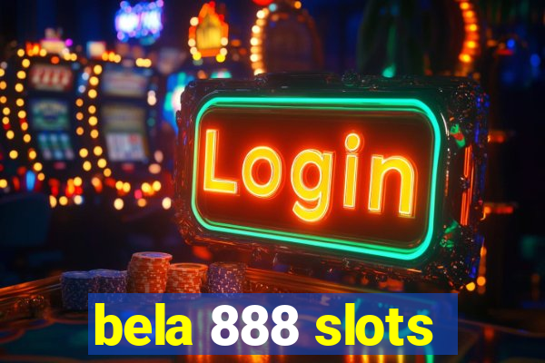 bela 888 slots